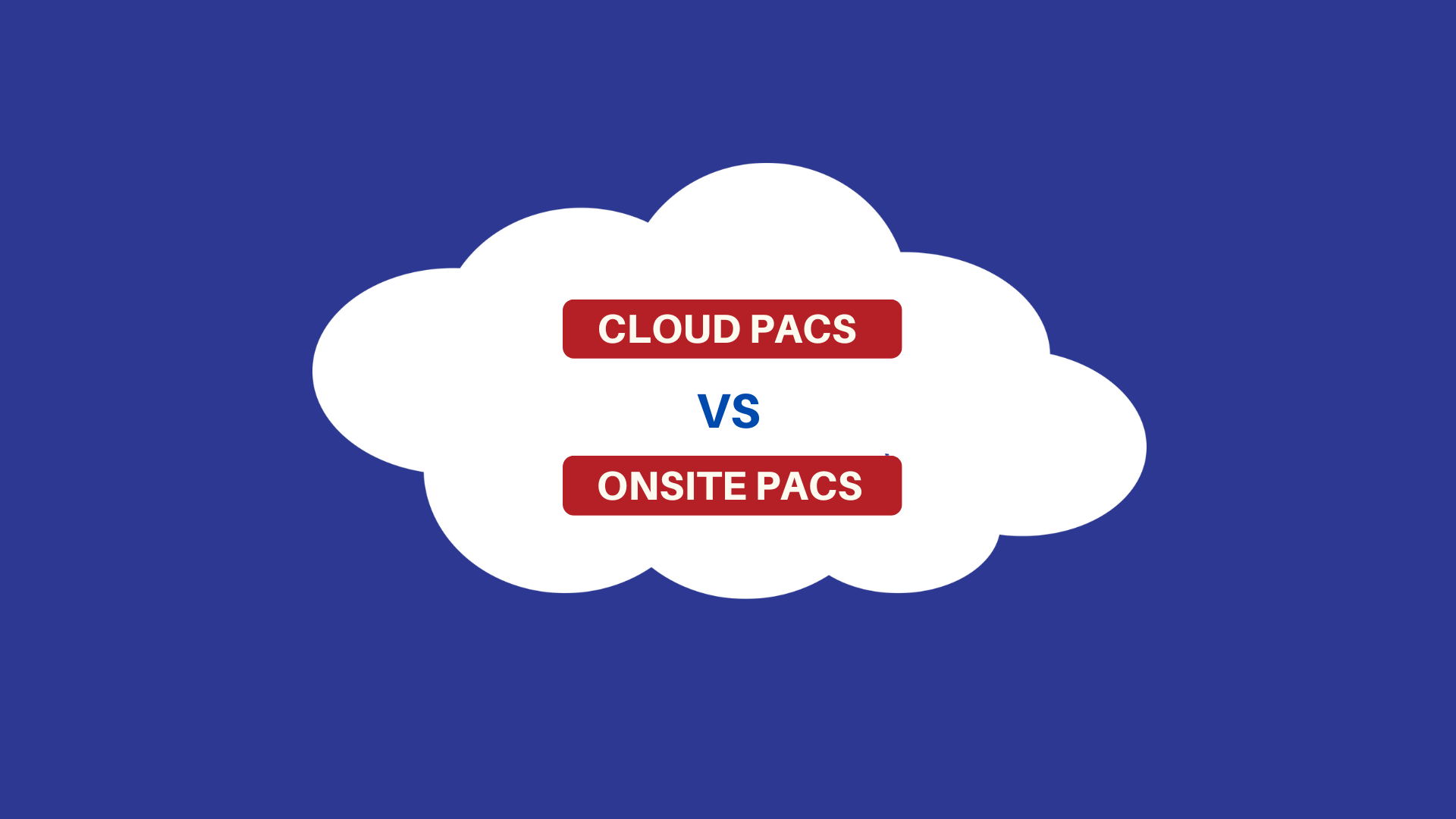 Cloud Pacs vs Onsite Pacs